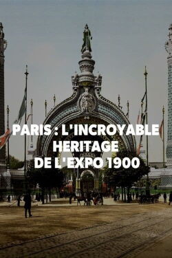 Paris : L'incroyable héritage de l'exposition 1900 (2021)