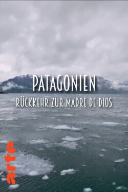 Patagonien - Rückkehr zur Madre de Dios (2023)