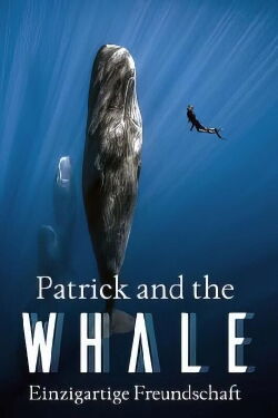 Patrick and the Whale - Eine außergewöhnliche Freundschaft (2024)