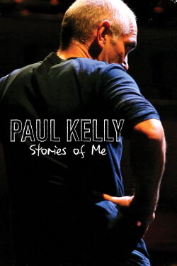 Paul Kelly: Stories of Me (2012)