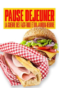 Pause déjeuner : La guerre des fast-food et du jambon-beurre (2021)