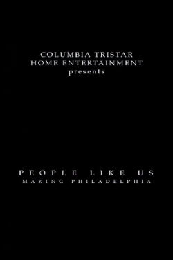People Like Us: Making Philadelphia (2004)