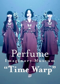 Perfume Imaginary Museum “Time Warp” (2020)