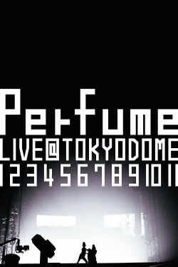 Perfume - Live@tokyo Dome『 1 2 3 4 5 6 7 8 9 10 11』 (2010)