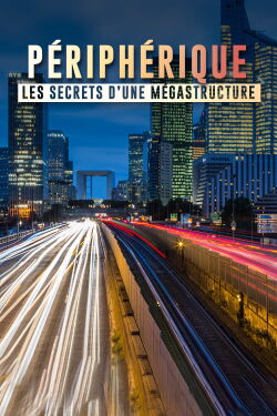 Péripherique de Paris, les secrets d'une mégastructure (2017)