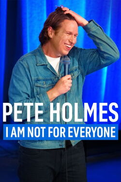 Pete Holmes: I Am Not for Everyone (2023)