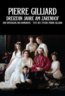 Pierre Gilliard - Dreizehn Jahre am Zarenhof (2017)