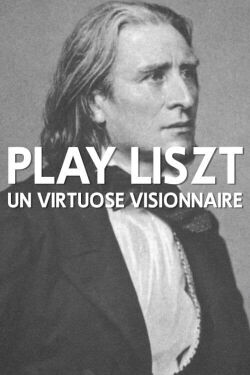 Play Liszt - Un virtuose visionnaire (2010)