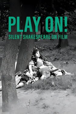 Play On! Shakespeare in Silent Film (2016)