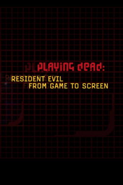 Playing Dead: Resident Evil from Game to Screen (2002)