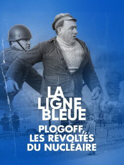 Plogoff, les révoltés du nucléaire (2021)
