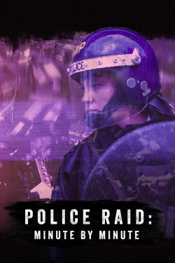 Police Raid: Minute by Minute (2024)