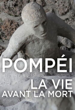 Pompéi, la vie avant la mort (2016)