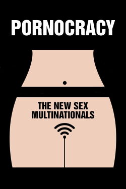 Pornocracia: Las nuevas multinacionales del sexo (2017)
