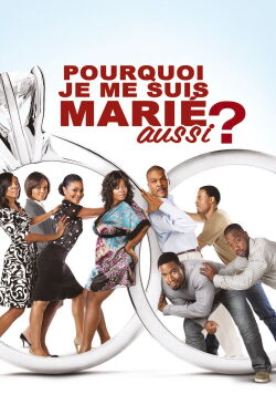 Pourquoi je me suis marié aussi ? (2010)