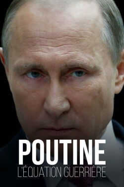 Poutine, l’équation guerrière (2022)