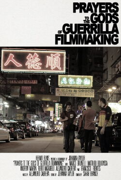 Prayers to the Gods of Guerrilla Filmmaking (2019)