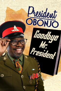 President Obonjo: Goodbye Mr. President (2020)