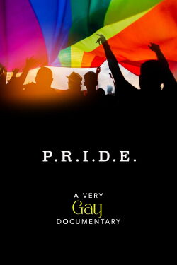 P.R.I.D.E. - A Very GAY Documentary (2019)