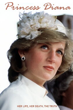 Princess Diana: Her Life - Her Death - The Truth (2017)
