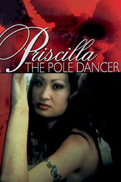 Priscilla the Pole Dancer (2006)
