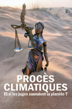 Procès climatiques : Et si les juges sauvaient la planète ? (2023)