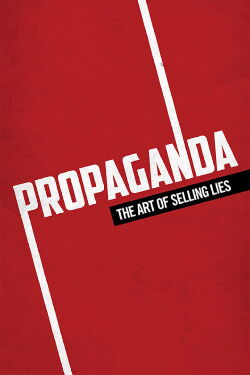 Propagande : L'Art de vendre des mensonges (2019)