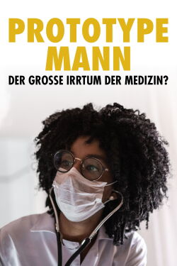 Prototyp Mann - Der große Irrtum der Medizin? (2021)