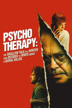 Psycho Therapy: The Shallow Tale of a Writer Who Decided to Write About a Serial Killer (2025)