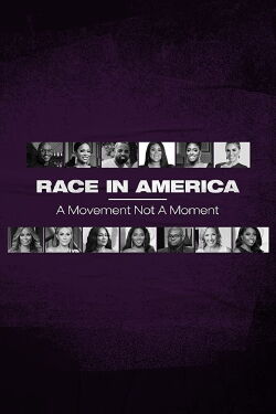 Race in America: A Movement Not a Moment (2020)