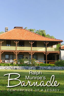 Ralph Munroe's Barnacle: Centerpiece of a Legacy (2013)