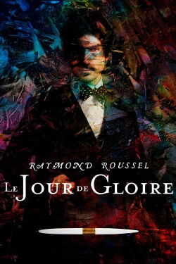 Raymond Roussel: The Day of Glory (2017)