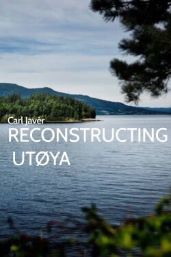 Reconstructing Utøya (2018)