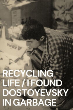 Recycling Life - I Found Dostoyevsky in the Garbage (2011)