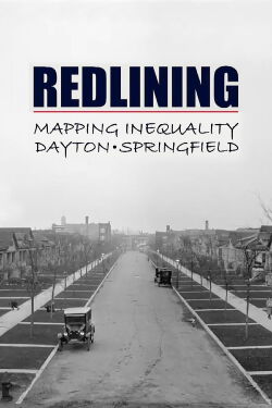 Redlining: Mapping Inequality in Dayton & Springfield (2022)