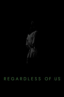 Regardless of Us (2024)