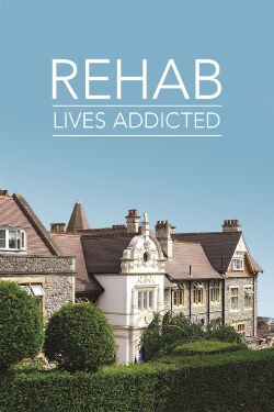 Rehab: Lives Addicted (2017)
