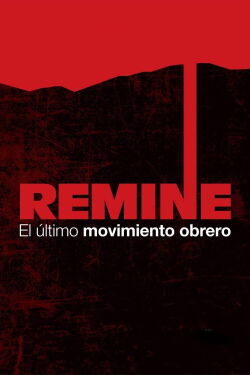 Remine, el último movimiento obrero (2014)