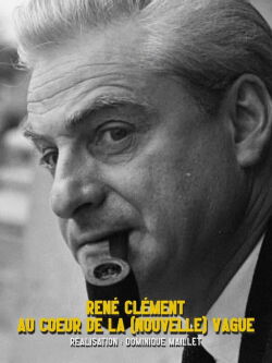 René Clément au cœur de la nouvelle vague (2013)