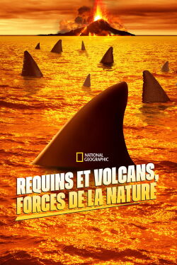 Requins et volcans, forces de la nature (2020)