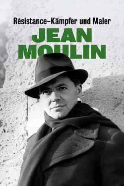 Résistance-Kämpfer und Maler: Jean Moulin (2022)