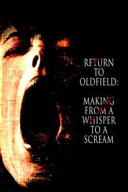 Return to Oldfield: Making from a Whisper to a Scream (2015)