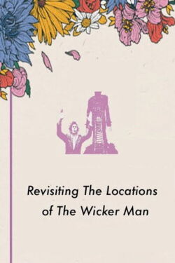 Revisiting the Locations of The Wicker Man (2023)