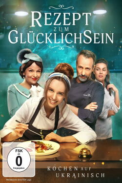 Rezept zum Glücklichsein – Kochen auf Ukrainisch (2024)