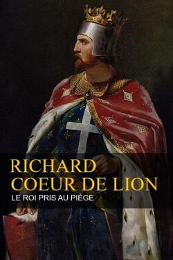 Richard Cœur de Lion - Le Roi pris au piège (2019)