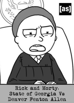 Rick and Morty: State of Georgia Vs. Denver Fenton Allen (2016)