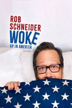 Rob Schneider: Woke Up in America (2023)