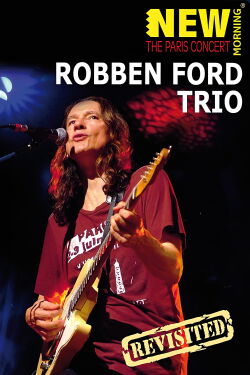 Robben Ford Trio: New Morning - The Paris Concert Revisted (2009)