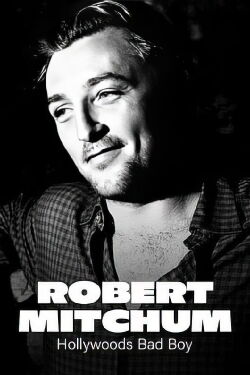 Robert Mitchum: Hollywoods Bad Boy (2018)
