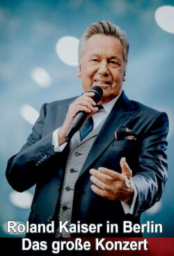 Roland Kaiser in Berlin - Das große Konzert (2022)
